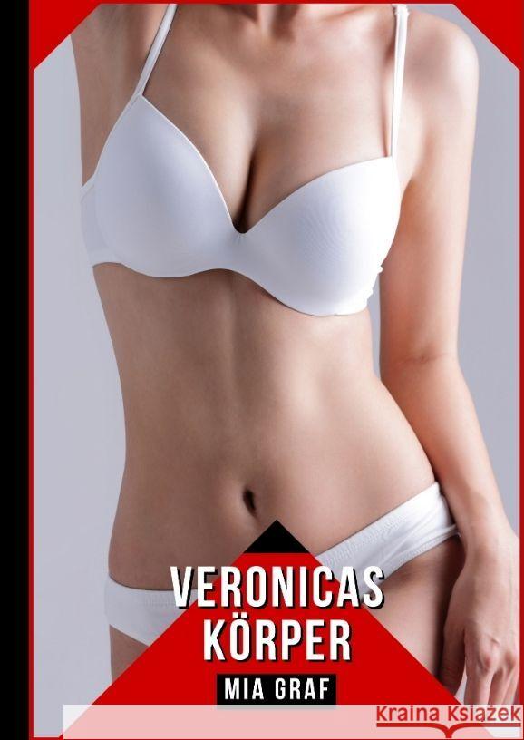 Veronicas K?rper: Geschichten mit explizitem Sex f?r Erwachsene Mia Graf 9783384125545 MIA Graf - książka