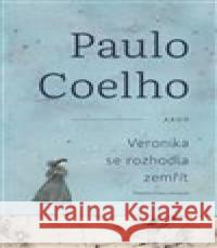 Veronika se rozhodla zemřít Paulo Coelho 9788025734711 Argo - książka