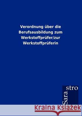 Verordnung über die Berufsausbildung zum Werkstoffprüfer/zur Werkstoffprüferin Sarastro Gmbh 9783864717482 Sarastro Gmbh - książka