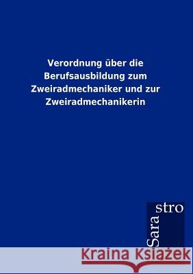 Verordnung über die Berufsausbildung zum Zweiradmechaniker und zur Zweiradmechanikerin Sarastro Gmbh 9783864717413 Sarastro Gmbh - książka