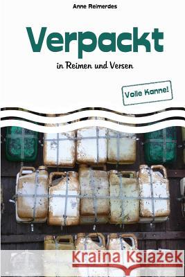Verpackt - In Reimen und Versen Reimerdes, Anne 9781542781732 Createspace Independent Publishing Platform - książka