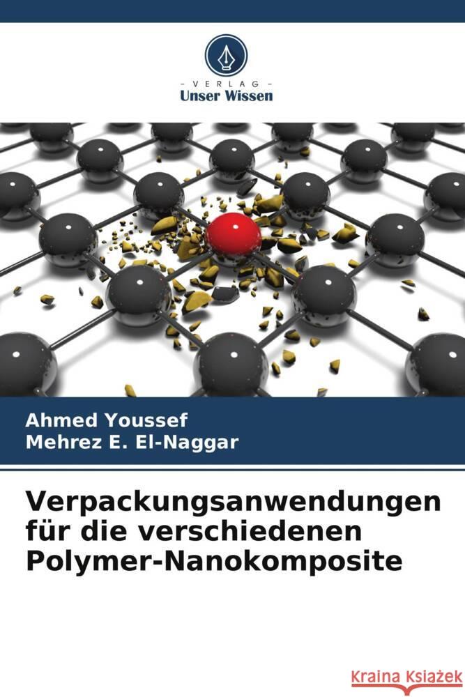 Verpackungsanwendungen f?r die verschiedenen Polymer-Nanokomposite Ahmed Youssef Mehrez E. El-Naggar 9786207375752 Verlag Unser Wissen - książka