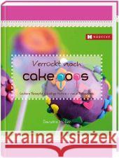 Verrückt nach Cakepops : Leckere Rezepte - lustige Motive - neue Dekoideen Müller, Sandra 9783775006262 Hädecke - książka