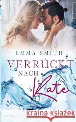 Verrückt nach Kate: Und auf einmal liebt er sie Smith, Emma 9783741252648 Books on Demand - książka