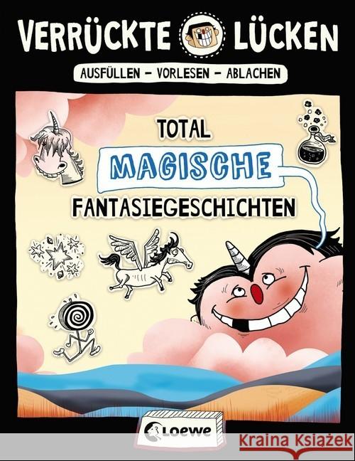 Verrückte Lücken - Total magische Fantasiegeschichten : Ausfüllen - Vorlesen - Ablachen. Wortspiele für Kinder Schumacher, Jens 9783743201545 Loewe Verlag - książka