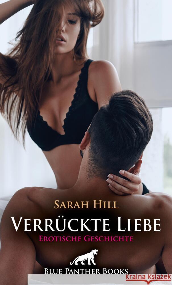 Verrückte Liebe | Erotische Geschichte + 1 weitere Geschichte Hill, Sarah 9783756150014 blue panther books - książka