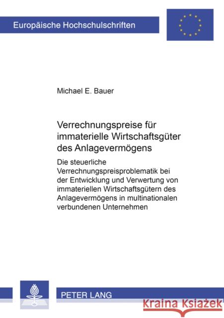 Verrechnungspreise Fuer Immaterielle Wirtschaftsgueter Des Anlagevermoegens: Die Steuerliche Verrechnungspreisproblematik Bei Der Entwicklung Und Verw Bauer, Michael E. 9783631365151 Peter Lang Gmbh, Internationaler Verlag Der W - książka