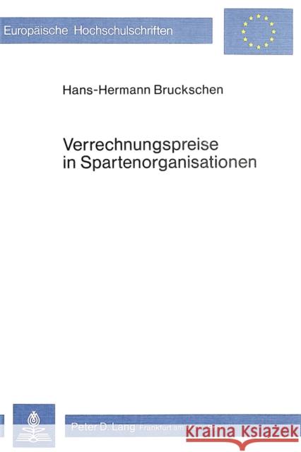 Verrechnungspreise in Spartenorganisationen Hans-Hermann Bruckschen 9783820469301 Peter Lang Gmbh, Internationaler Verlag Der W - książka