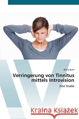 Verringerung von Tinnitus mittels Introvision Buth, Britta 9783639417791 AV Akademikerverlag - książka