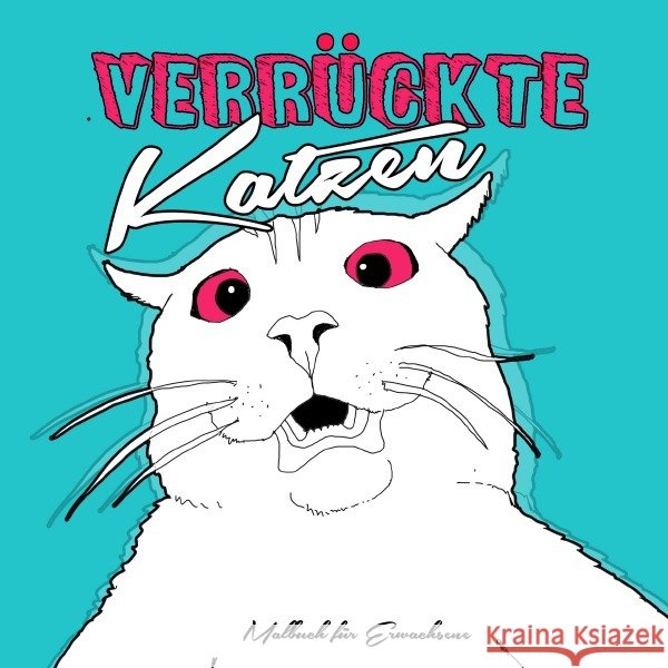 Verrückte Katzen Malbuch für Erwachsene Grafik, Musterstück 9783757524364 epubli - książka