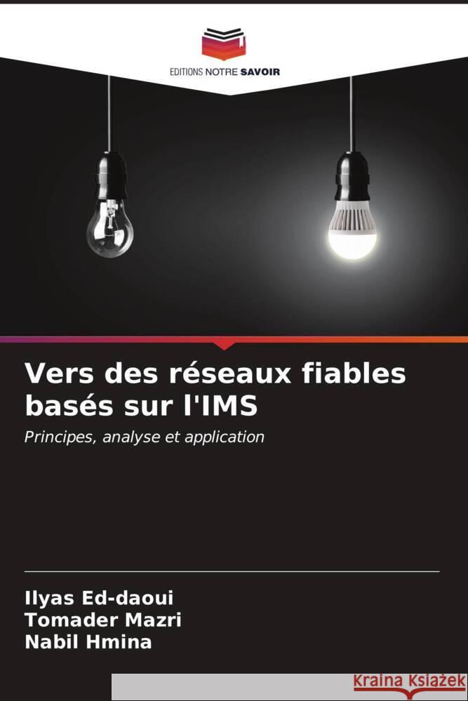 Vers des r?seaux fiables bas?s sur l'IMS Ilyas Ed-Daoui Tomader Mazri Nabil Hmina 9786207048052 Editions Notre Savoir - książka