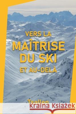 Vers la maitrise du ski et au-dela Skiers Tsallen   9782955357934 Olivier Couvreur - książka