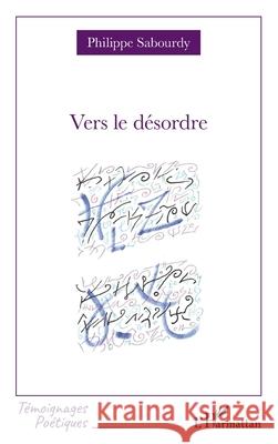 Vers le d?sordre Philippe Sabourdy 9782336477183 Editions L'Harmattan - książka