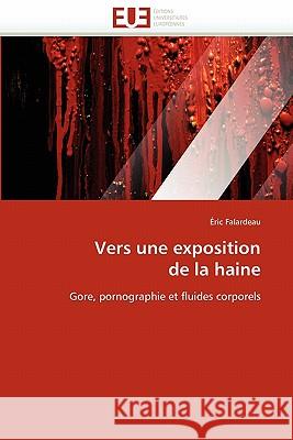 Vers Une Exposition de la Haine Eric Falardeau 9786131549793 Editions Universitaires Europeennes - książka