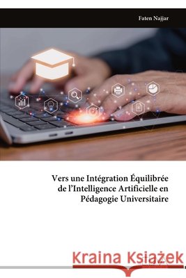 Vers une Int?gration ?quilibr?e de l'Intelligence Artificielle en P?dagogie Universitaire Faten Najjar 9789999348232 Eliva Press - książka