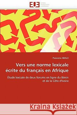 Vers Une Norme Lexicale Écrite Du Français En Afrique Abalo-P 9786131540875 Editions Universitaires Europeennes - książka