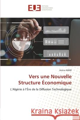 Vers une Nouvelle Structure Économique AMMI, Amira 9786209222955 Éditions universitaires européennes - książka