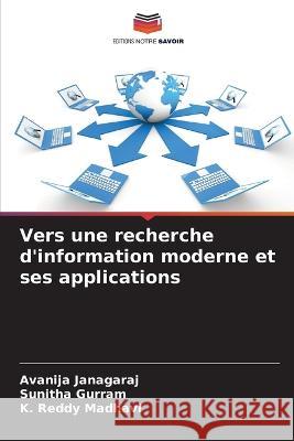 Vers une recherche d'information moderne et ses applications Avanija Janagaraj Sunitha Gurram K Reddy Madhavi 9786206085621 Editions Notre Savoir - książka