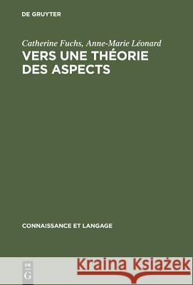 Vers une théorie des aspects Fuchs, Catherine 9783111211275 Walter de Gruyter - książka