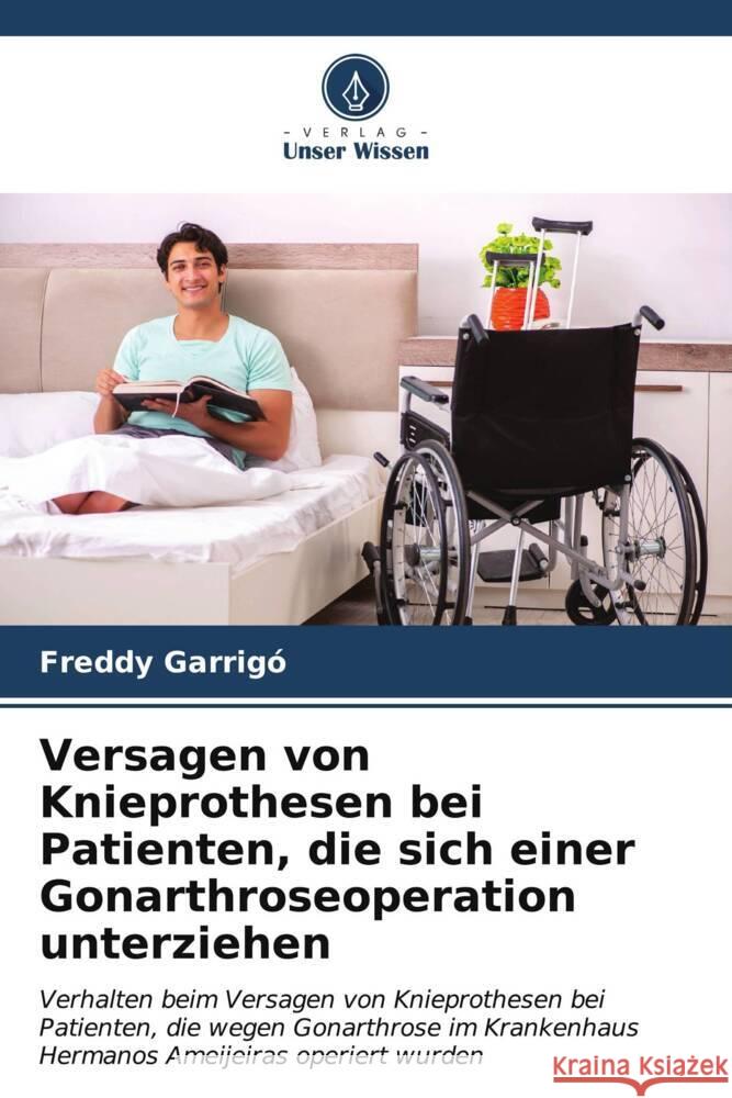 Versagen von Knieprothesen bei Patienten, die sich einer Gonarthroseoperation unterziehen Garrigó, Freddy 9786206527909 Verlag Unser Wissen - książka