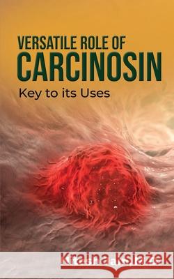 Versatile Role of Carcinosin: Key to its Uses Nitesh Jain 9781639046287 Nitesh Jain, M.D. - książka