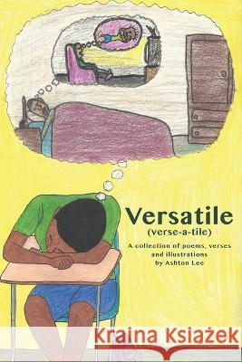 Versatile (verse-a-tile): A collection of poems, lyrics and illustrations Ashton Lee 9798839175723 Independently Published - książka