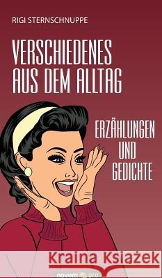 Verschiedenes aus dem Alltag: Erzählungen und Gedichte Rigi Sternschnuppe 9783990481271 Novum Publishing - książka