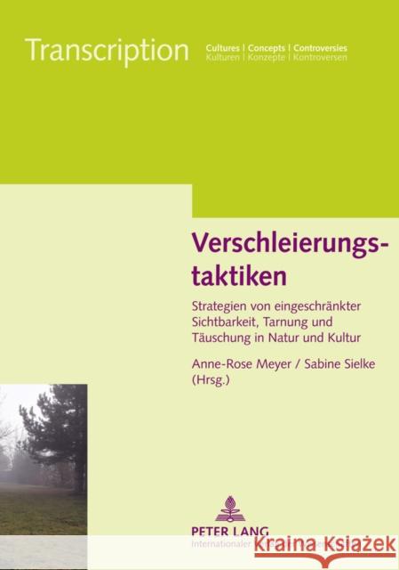 Verschleierungstaktiken: Strategien Von Eingeschraenkter Sichtbarkeit, Tarnung Und Taeuschung in Natur Und Kultur Meyer, Anne-Rose 9783631607763 Lang, Peter, Gmbh, Internationaler Verlag Der - książka