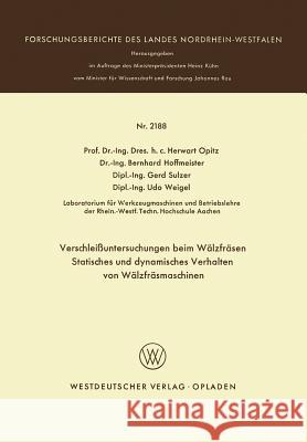 Verschleißuntersuchungen Beim Wälzfräsen Statisches Und Dynamisches Verhalten Von Wälzfräsmaschinen Opitz, Herwart 9783531021881 Springer - książka