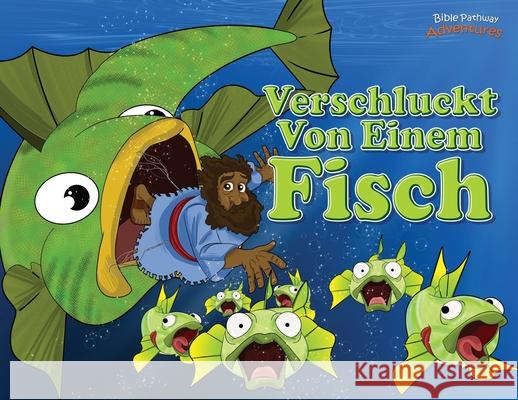 Verschluckt von einem Fisch: Jona und der große Fisch Adventures, Bible Pathway 9781989961025 Bible Pathway Adventures - książka