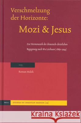 Verschmelzung Der Horizonte: Mozi Und Jesus: Zur Hermeneutik Der Chinesisch-Christlichen Begegnung Nach Wu Leichuan (1869-1944) Roman Malek 9789004138643 Brill Academic Publishers - książka