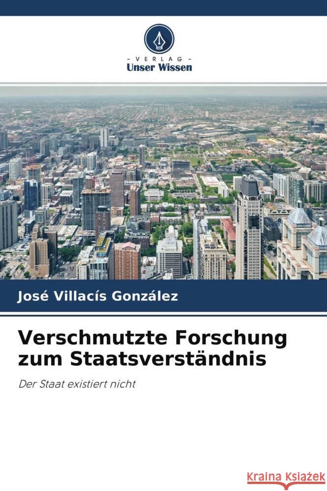 Verschmutzte Forschung zum Staatsverständnis Villacís González, José 9786204667805 Verlag Unser Wissen - książka