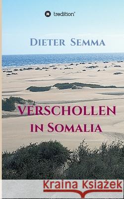 Verschollen in Somalia Dieter Semma 9783347411241 Tredition Gmbh - książka