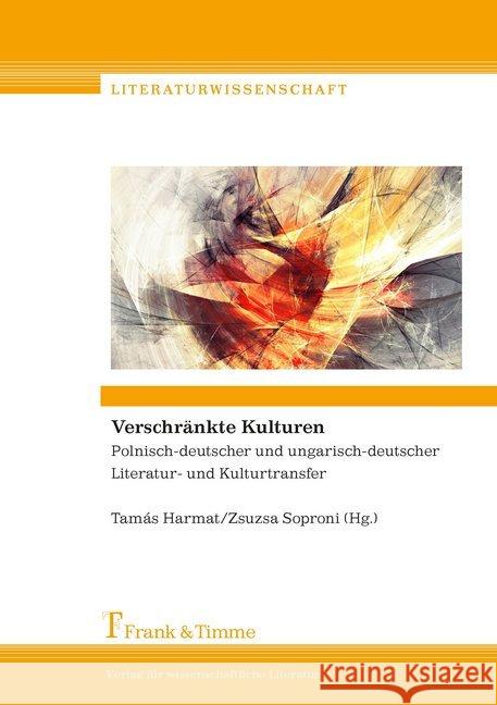 Verschränkte Kulturen : Polnisch-deutscher und ungarisch-deutscher Literatur- und Kulturtransfer  9783732903801 Frank & Timme - książka