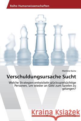 Verschuldungsursache Sucht Kainz Marlene 9783639627985 AV Akademikerverlag - książka