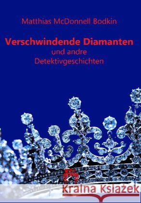 Verschwindende Diamanten und andre Detektivgeschichten Bodkin, Mathias McDonnell 9783945038703 Rosa-Verlag - książka