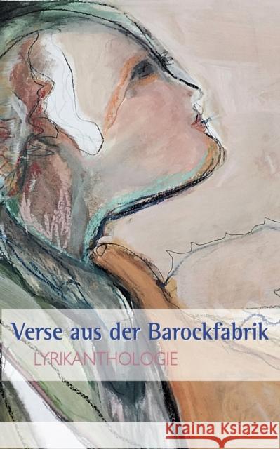 Verse aus der Barockfabrik: Lyrikanthologie Ebner, Martin 9783748101482 Books on Demand - książka