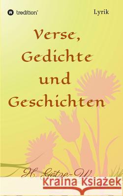 Verse, Gedichte und Geschichten H Götze-W 9783734507045 Tredition Gmbh - książka