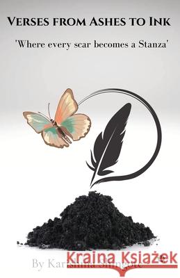 Verses from Ashes to Ink: Where Every Scar Becomes a Stanza Karishma Shingote 9789358983852 Qurate Books - książka