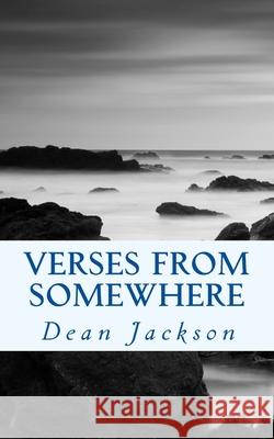 Verses From Somewhere: Simply Relaying What Comes Through Dean Jackson 9781519570314 Createspace Independent Publishing Platform - książka