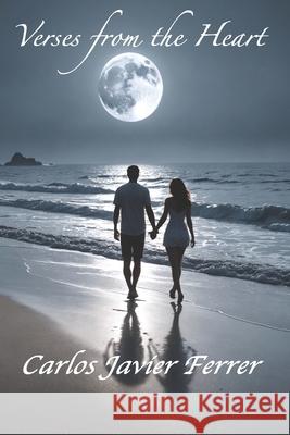 Verses from the Heart Carlos Javier Ferrer 9798322543268 Independently Published - książka
