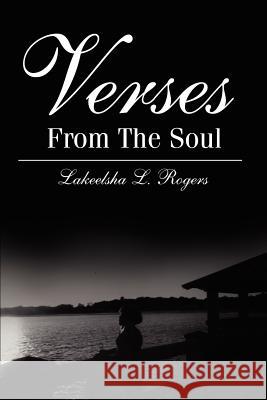 Verses From The Soul Lakeelsha L. Rogers 9780595232925 Writers Club Press - książka