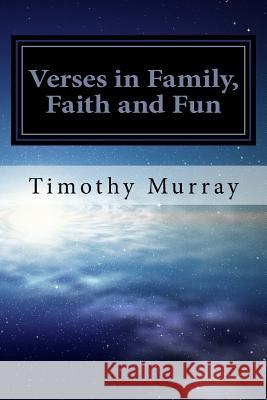 Verses in Family, Faith and Fun Timothy Murray 9781502507822 Createspace - książka