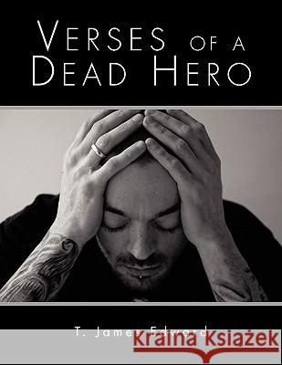 Verses of a Dead Hero T. James Edward 9781450082303 Xlibris Corporation - książka