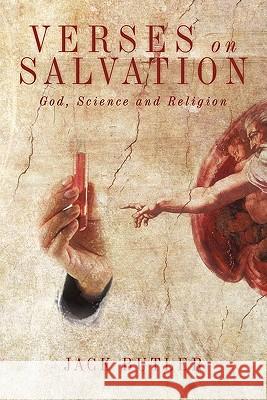 Verses on Salvation: God, Science and Religion Butler, Jack 9781456766344 Authorhouse - książka