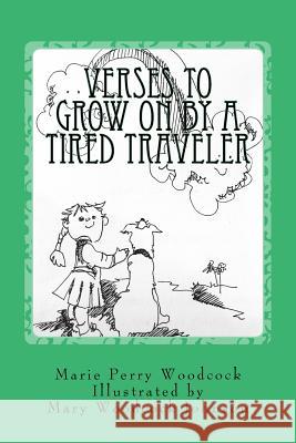 Verses to Grow on by a Tired Traveler Mrs Marie Perry Woodcock 9781974398102 Createspace Independent Publishing Platform - książka