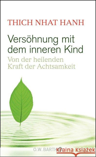 Versöhnung mit dem inneren Kind : Von der heilenden Kraft der Achtsamkeit Hanh, Thich Nhat 9783426292044 O. W. Barth - książka