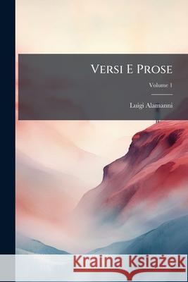 Versi E Prose, Volume 1 Luigi Alamanni 9781145014893  - książka