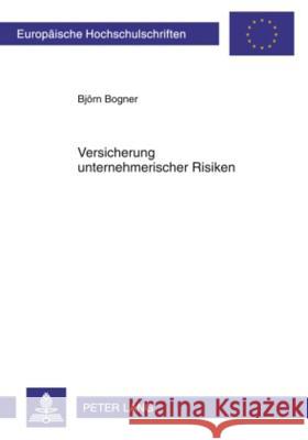 Versicherung Unternehmerischer Risiken Bogner, Björn 9783631590126 Lang, Peter, Gmbh, Internationaler Verlag Der - książka