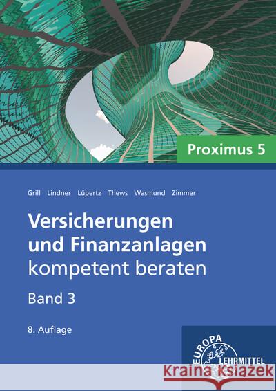 Versicherungen und Finanzanlagen Band 3 - Proximus 5 Grill, Elisabeth, Lindner, Sebastian, Lüpertz, Viktor 9783758522185 Europa-Lehrmittel - książka